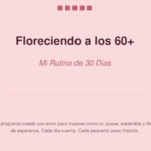Floreciendo a los 60 - Rutina de 30 días